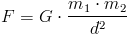F=Gcdotfrac{m_1cdot m_2}{d^{2}}